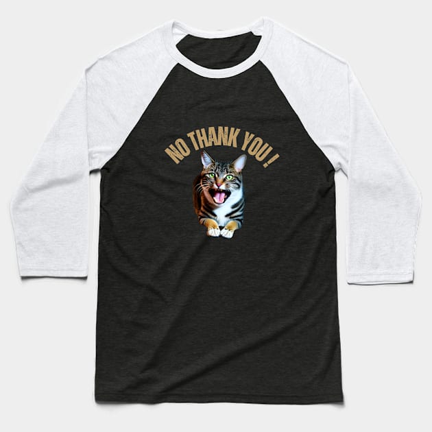 No Thank You Says The Cat Baseball T-Shirt by Dippity Dow Five